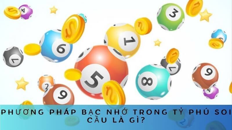 Phương pháp bạc nhớ trong tỷ phú soi cầu là gì?