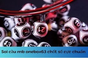 Soi cầu mb onebox63 – Dự đoán miễn phí, soi cầu lô đề XSMB cực chuẩn