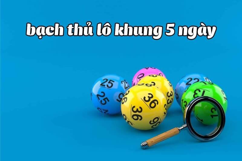 Khái niệm nuôi bạch thủ lô khung 5 ngày