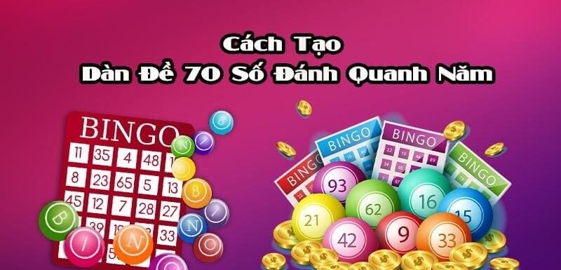 Cách tạo dàn đề 70 số đánh quanh năm