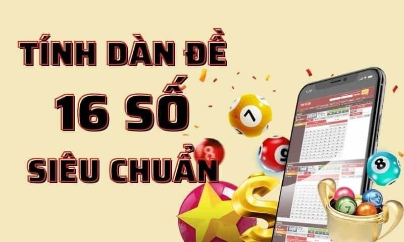 Bí quyết chơi dàn đề 16 số hiệu quả