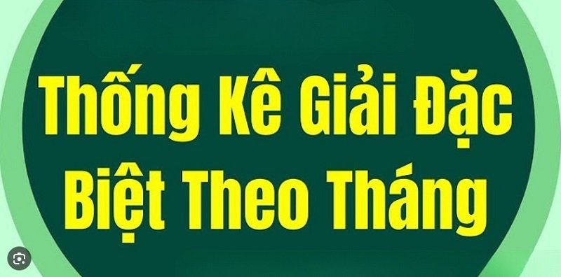 Soi cầu dựa trên bảng đặc biệt tháng – Bảng thống kê giải đặc biệt theo tháng miền Bắc