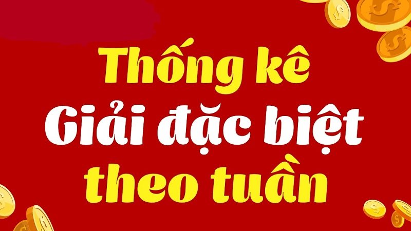 Bảng thống kê giải đặc biệt theo tuần - Soi cầu XSMB tại Soi Cau 247 TV