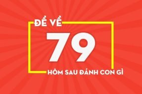 Tiết lộ phương pháp chơi lô khi đề về 79 hôm sau đánh con gì