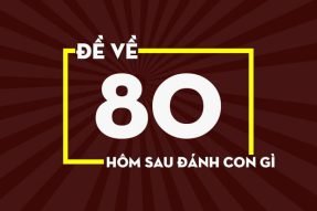 Đề về 80 hôm sau đánh con gì, có cách chơi nào hiệu quả nhất