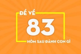 Đề về 83 hôm sau đánh con gì – Có những phương pháp chơi nào