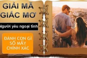 Giấc mơ thấy người yêu ngoại tình nên đánh con số gì may mắn