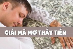 Giải mã giấc mơ thấy tiền là gì? Đánh con số mấy là may mắn?