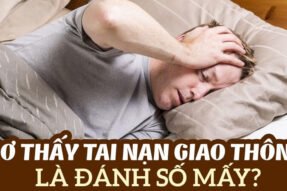 Giải mã giấc mơ thấy tai nạn nên đánh con số gì may mắn nhất