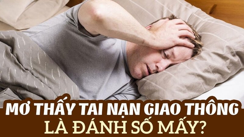 Mơ thấy tai nạn giao thông đánh số mấy? Đánh con gì? 