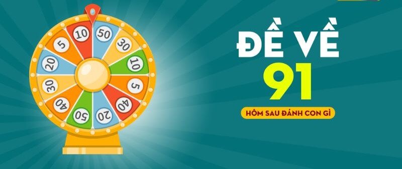 Đề về 91 hôm sau đánh con gì - Ý nghĩa của con số 91