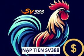 Nạp tiền SV388 – Giải pháp thanh toán nhanh gọn, an toàn