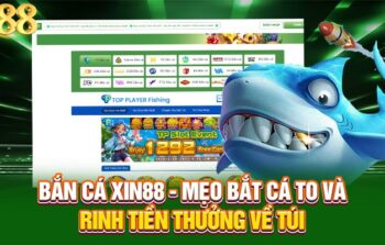 Bắn Cá Xin88 – Mẹo Bắt Cá To Và Rinh Tiền Thưởng Về Túi