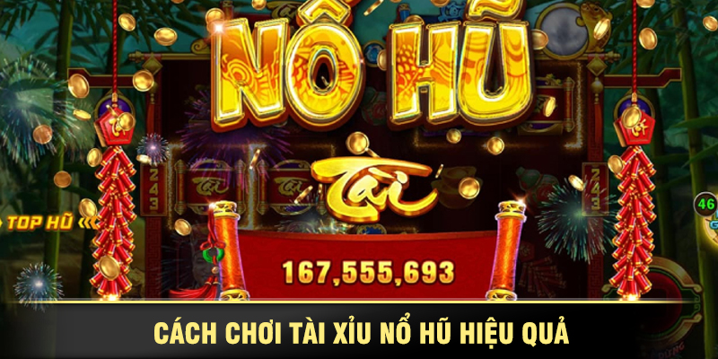 Cách chơi tài xỉu nổ hũ dễ thắng