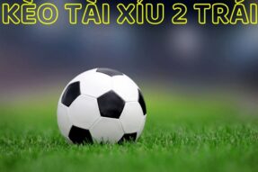 Chiến thuật đánh kèo tài xỉu 2 trái tại Bet168vn hiệu quả
