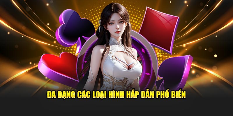 Đa dạng các loại hình hấp dẫn phổ biến