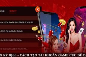 Đăng Ký Bj66 – Cách Tạo Tài Khoản Game Cực Dễ Dàng