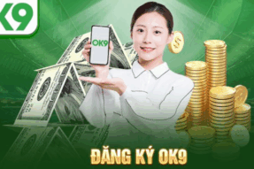 Hướng Dẫn Đăng Ký OK9: Đơn Giản và Nhanh Chóng Nhất