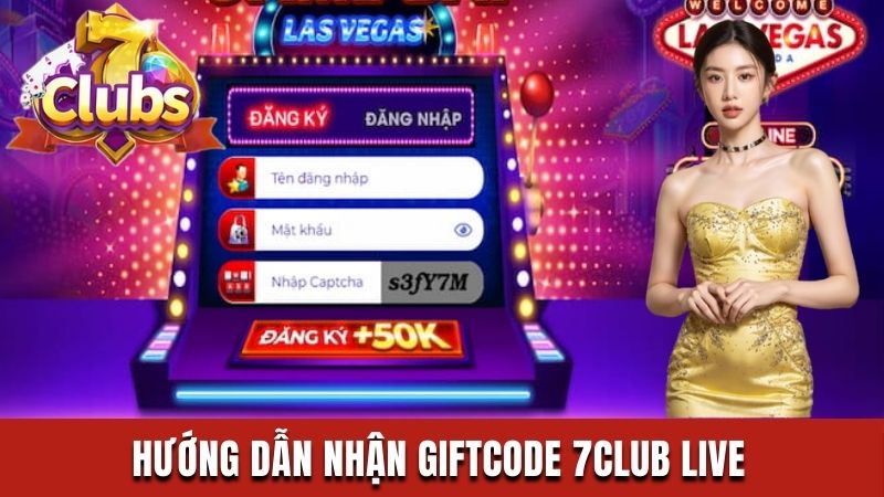 Hướng dẫn nhận giftcode 7Club live hiệu quả