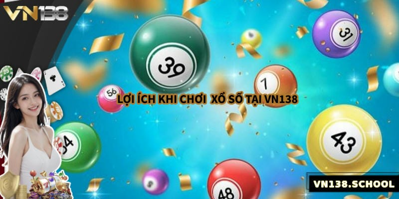 Lợi ích khi tham gia xổ số tại VN138