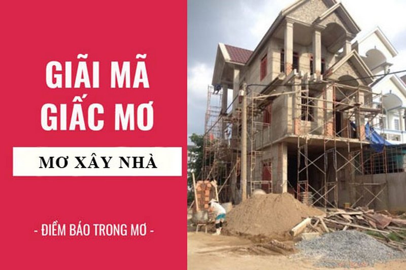 Giấc mơ thấy xây nhà mang ý nghĩa tượng trưng cho sự phát triển