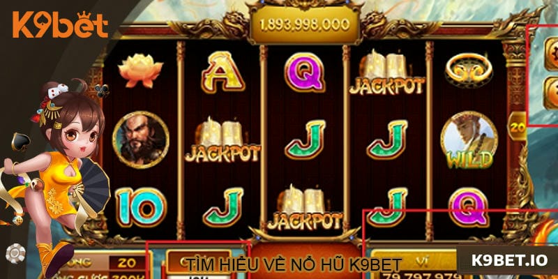 Tìm hiểu chung về nổ hũ K9BET