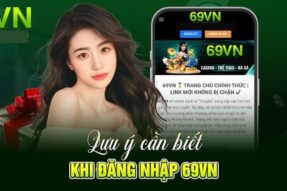 Đánh giá dịch vụ CSKH nhà cái 69VN – Uy tín, nhanh chóng