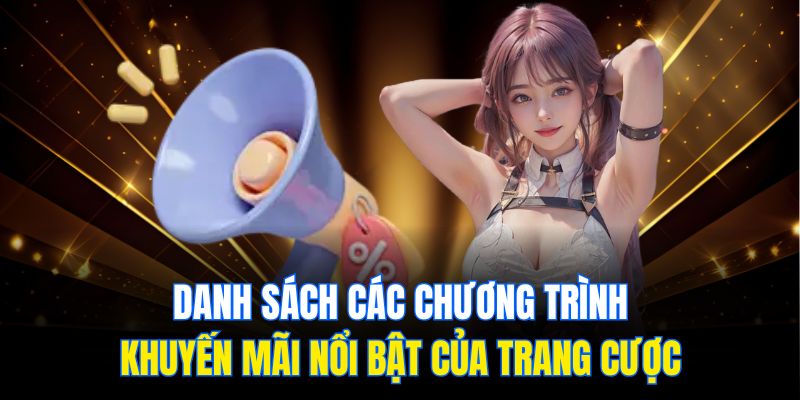 Danh sách các chương trình khuyến mãi nổi bật của trang cược