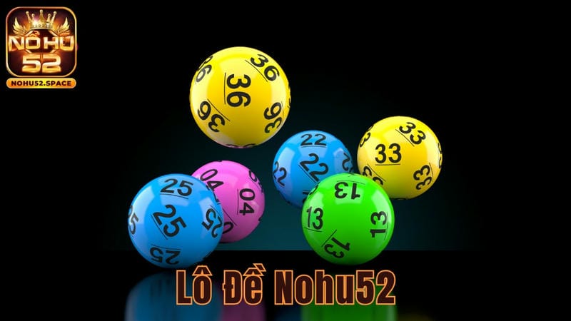 Giới thiệu về lô đề online Nohu52