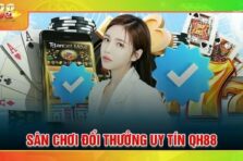 QH88 – Sân chơi giải trí đổi thưởng số 1 Châu Á
