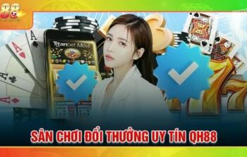 QH88 – Sân chơi giải trí đổi thưởng số 1 Châu Á