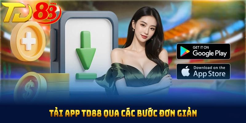 Tải app TD88 qua các bước đơn giản dành cho người mới