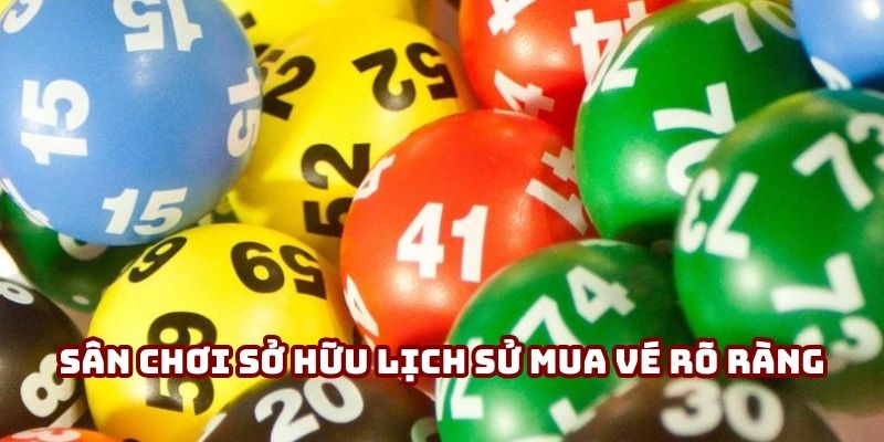 Sân chơi sở hữu lịch sử mua vé rõ ràng