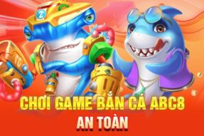 Bắn cá ABC8 – Game giải trí đổi thưởng hấp dẫn, dễ chơi dễ trúng