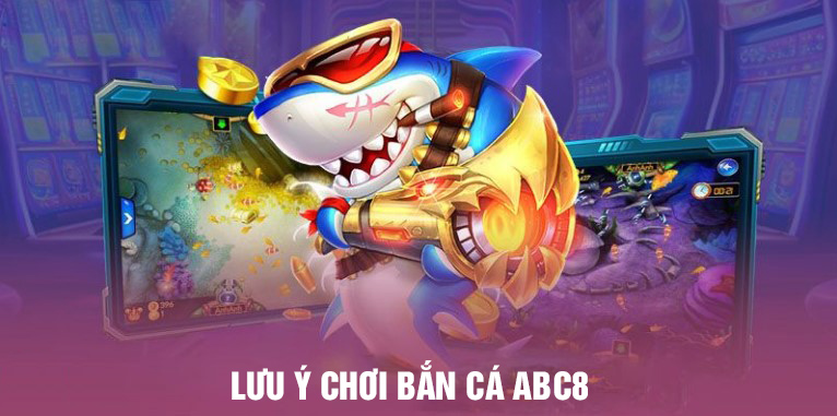 Mẹo chơi bắn cá ABC8 dễ thắng