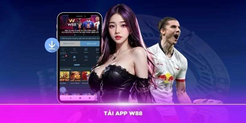Tải app W88 – Lợi ích vượt trội cho người chơi