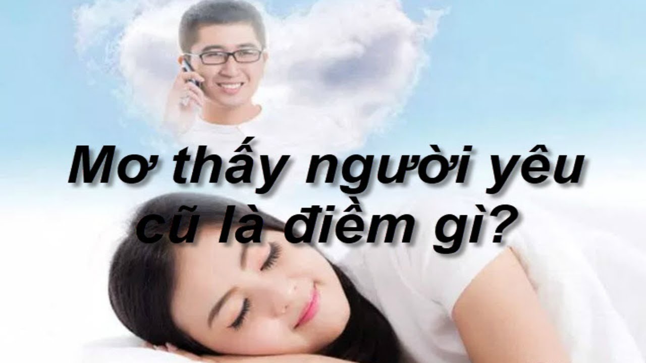 Tìm hiểu chi tiết mơ thấy người yêu cũ