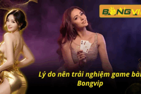 Game Bài Đổi Thưởng BongVip – Trải Nghiệm Giải Trí Hấp Dẫn