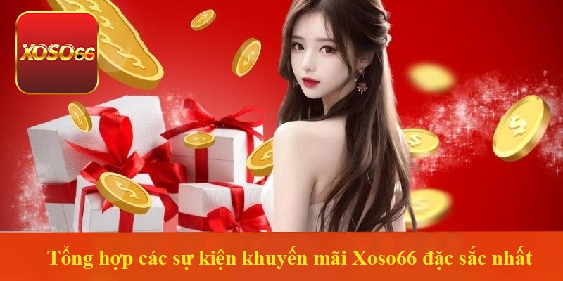 Tổng hợp cá sự kiện khuyến mãi Xoso66