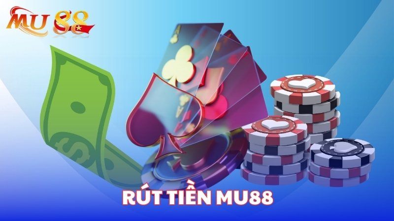 Hệ thống rút tiền tại MU88 có gì nổi bật?
