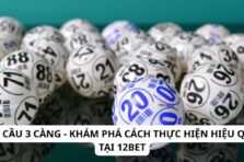 Soi cầu 3 càng – Khám phá cách thực hiện hiệu quả tại 12bet