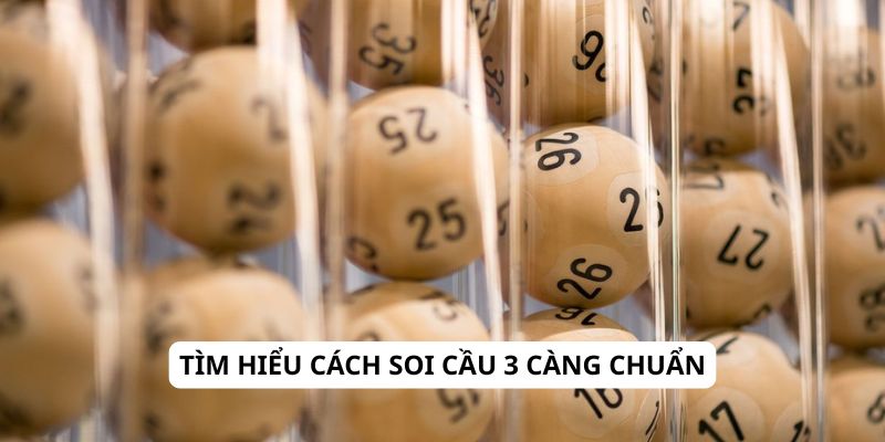 Tìm hiểu cách soi cầu 3 càng chuẩn