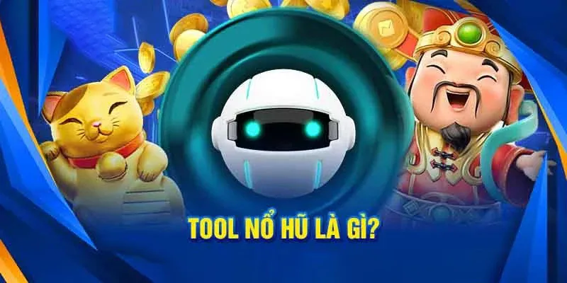 Khái Niệm Tool Nổ Hũ