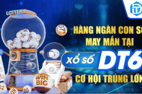 Bùng nổ may mắn cùng xổ số DT68 – lựa chọn của người chơi thông minh