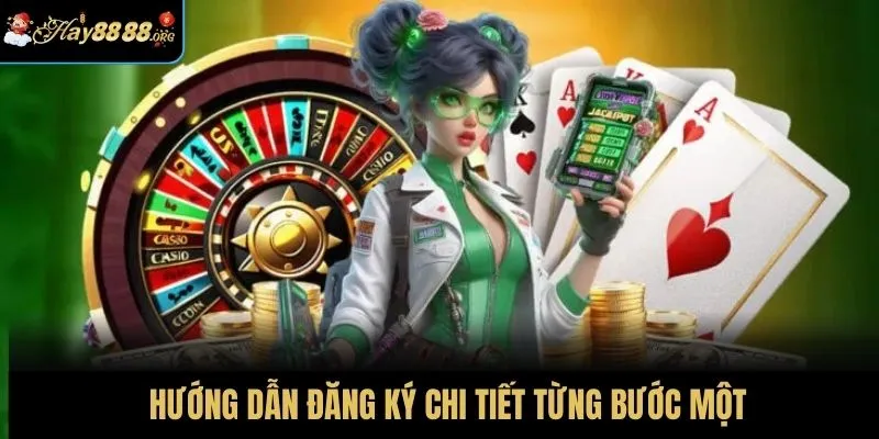 Cẩm nang đăng ký chi tiết với từng bước chỉ dẫn cụ thể