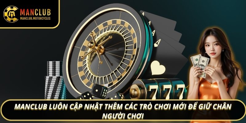 Manclub luôn cập nhật thêm các trò chơi mới để giữ chân người chơi