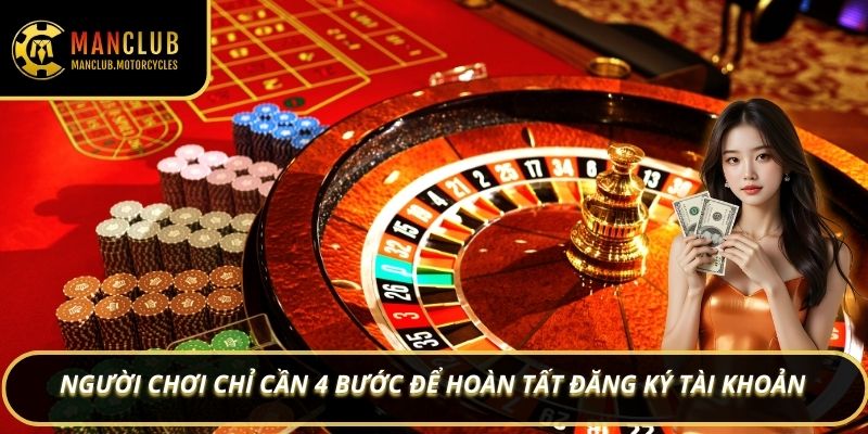 Người chơi chỉ cần 4 bước để hoàn tất đăng ký tài khoản 