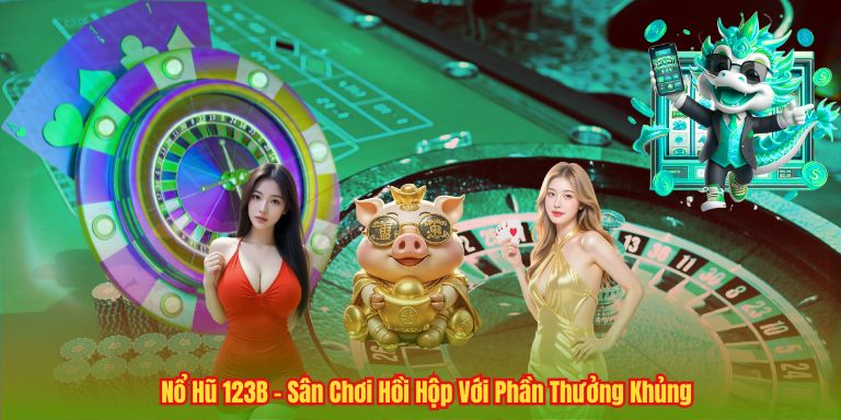 Hành trình tạo nên sức hút của Nổ Hũ 123B