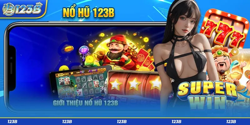 Kho game đa dạng và tỷ lệ nổ hũ ấn tượng tại 123B