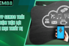 Tải App Gem88 – Trải Nghiệm Giải Trí Nhanh Chỉ Với Một Chạm